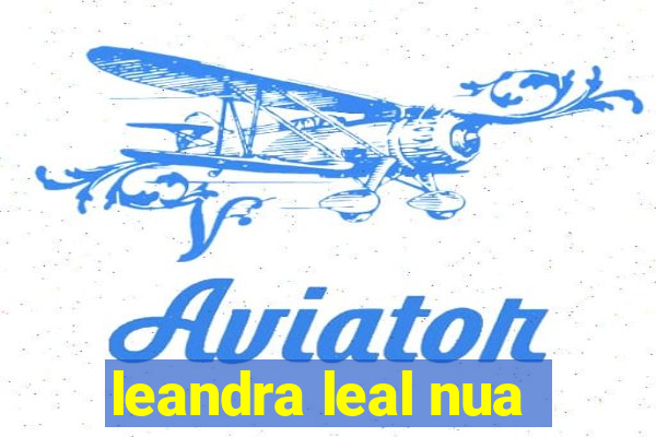 leandra leal nua